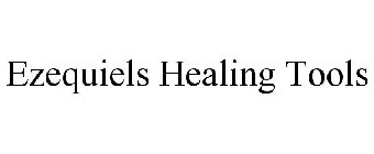 EZEQUIELS HEALING TOOLS