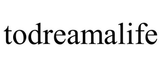 TODREAMALIFE