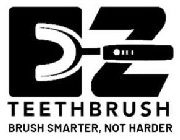 EZ TEETHBRUSH BRUSH SMARTER, NOT HARDER