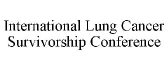 INTERNATIONAL LUNG CANCER SURVIVORSHIP CONFERENCE