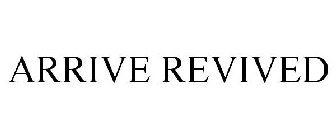 ARRIVE REVIVED