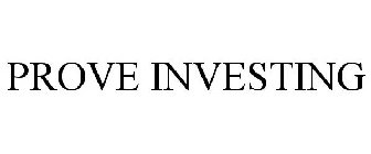 PROVE INVESTING