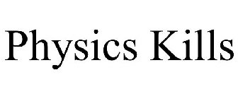 PHYSICS KILLS