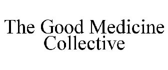 THE GOOD MEDICINE COLLECTIVE