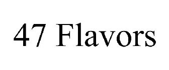 47 FLAVORS