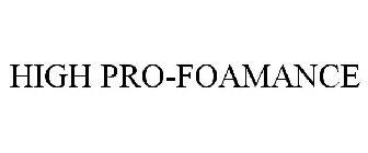 HIGH PRO-FOAMANCE