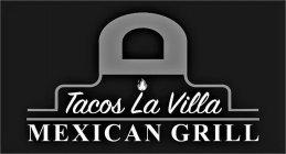 TACOS LA VILLA MEXICAN GRILL