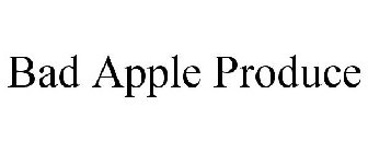 BAD APPLE PRODUCE