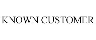 KNOWN CUSTOMER