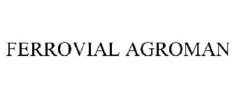 FERROVIAL AGROMAN