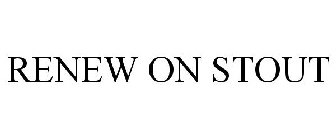 RENEW ON STOUT