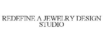 REDEFINE A JEWELRY DESIGN STUDIO