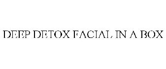 DEEP DETOX FACIAL IN A BOX