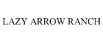 LAZY ARROW RANCH