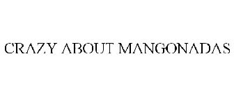 CRAZY ABOUT MANGONADAS