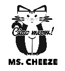 CIAO MEOW! MS. CHEEZE