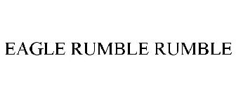 EAGLE RUMBLE RUMBLE