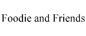 FOODIE AND FRIENDS