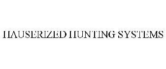 HAUSERIZED HUNTING SYSTEMS