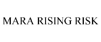 MARA RISING RISK