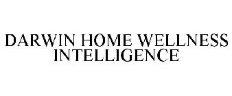 DARWIN HOME WELLNESS INTELLIGENCE