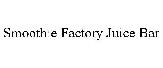 SMOOTHIE FACTORY JUICE BAR