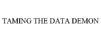 TAMING THE DATA DEMON