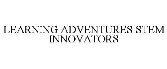 LEARNING ADVENTURES STEM INNOVATORS