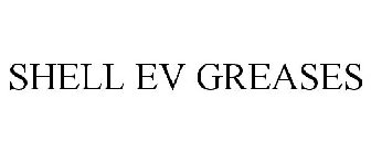 SHELL EV GREASES