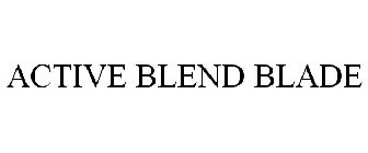 ACTIVE BLEND BLADE