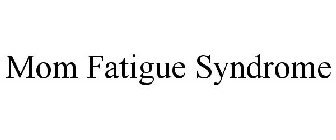 MOM FATIGUE SYNDROME