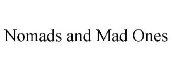 NOMADS AND MAD ONES