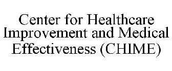 CHIME CENTER FOR HEALTHCARE IMPROVEMENT AND MEDICAL EFFECTIVENESS