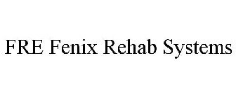 FRE FENIX REHAB SYSTEMS