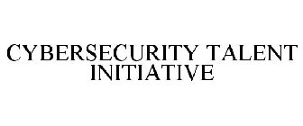 CYBERSECURITY TALENT INITIATIVE