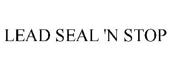 LEAD SEAL 'N STOP