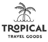 TROPICAL TRAVEL GOODS