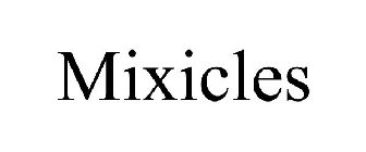 MIXICLES