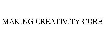 MAKING CREATIVITY CORE