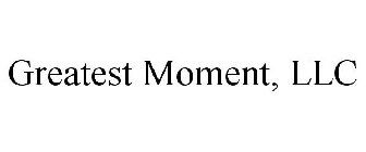 GREATEST MOMENT, LLC