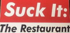 SUCK IT: THE RESTAURANT