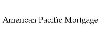 AMERICAN PACIFIC MORTGAGE