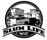 SLUM LIFE MUSIC