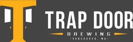 T TRAP DOOR BREWING VANCOUVER WA