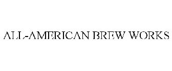 ALL-AMERICAN BREW WORKS