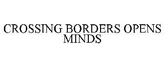 CROSSING BORDERS OPENS MINDS