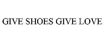 GIVE SHOES GIVE LOVE