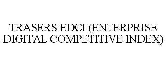 TRASERS EDCI (ENTERPRISE DIGITAL COMPETITIVE INDEX)