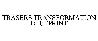 TRASERS TRANSFORMATION BLUEPRINT