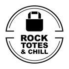 ROCK TOTES & CHILL